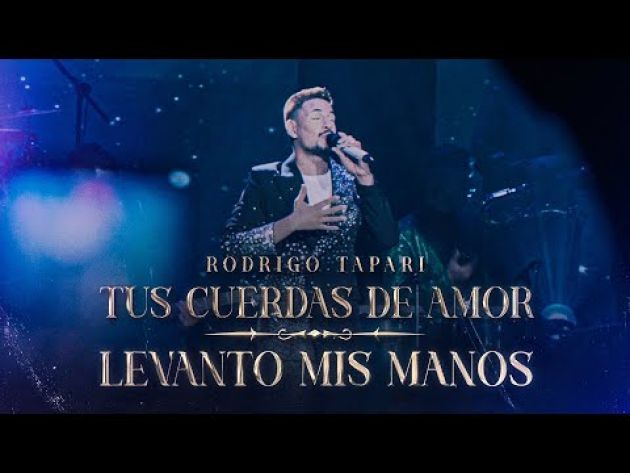 Rodrigo Tapari - Tus Cuerdas De Amor / Levanto Mis Manos (En Vivo)