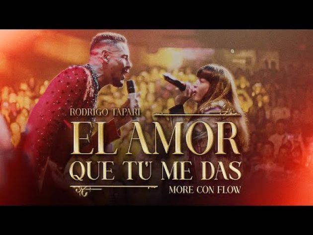Rodrigo Tapari & More Con Flow - El Amor Que Tú Me Das (Video Oficial)